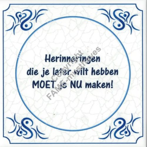 Spreuk tegel Herinneringen die je later wilt hebben