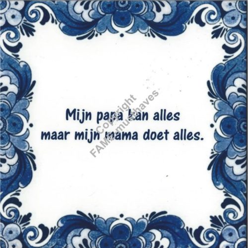 Spreuk tegel Mijn papa kan alles mijn mama doet alles