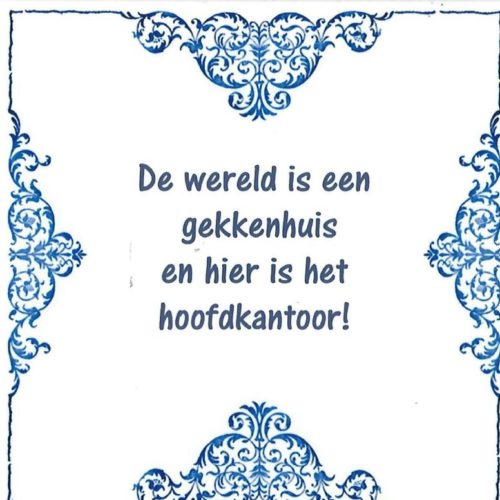 Spreuktegel De wereld is een gekkenhuis en hier is het hoofdkantoor