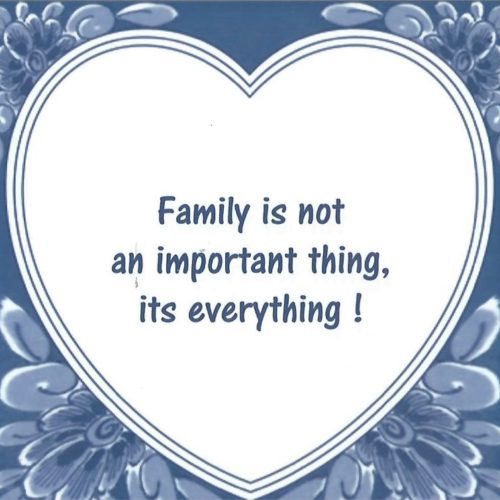 Spreuktegel Family is not an important thing its everything