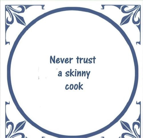 Spreuktegel Never trust a skinny cook