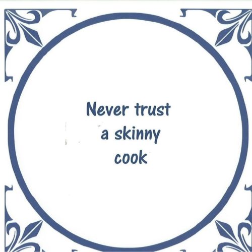 Spreuktegel Never trust a skinny cook